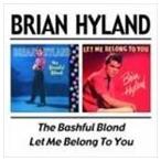 輸入盤 BRIAN HYLAND / BASHFUL BLOND／LET ME BELONG TO [2CD]