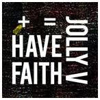 輸入盤 JOLLY V / 1ST ALBUM ： HAVE FAITH [CD]