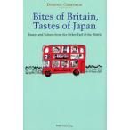 Bites of Britain,Tastes of Japan Essays and Echoes from the Other End of the World