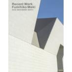 Recent Work Fumihiko Maki 槇文彦＋槇総合計画事務所最近作から
