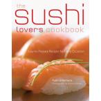 the sushi lover’s cookbook Easy‐to‐prepare Sushi for Every Occasion