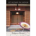 AT HOME IN JAPAN A Foreign Woman’s Journey of Discovery