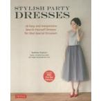 STYLISH PARTY DRESSES 26 Easy and Inexpensive Sew‐It‐Yourself Dresses for that Special Occasion