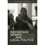 INDONESIAN WOMEN AND LOCAL POLITICS Islam，Gender and Networks in Post‐Suharto Indonesia