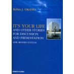 IT’S YOUR LIFE AND OTHER STORIES FOR DISCUSSION AND PRESENTATION
