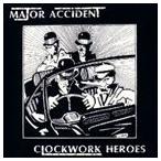 メジャー・アクシデント / クロックワークヒーローズ [CD]