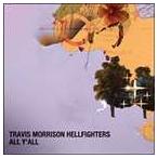 トラヴィス・モリソン・ヘルファイターズ / All You All [CD]