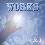 T＆J / WORKS [CD]