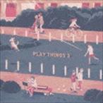 PLAYTHINGS 3 [CD]