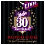 ショッピングアニバーサリー2010 鈴木雅之 / MASAYUKI SUZUKI 30TH ANNIVERSARY LIVE THE ROOTS〜could be the night〜（通常盤） [CD]