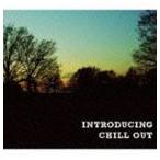 INTRODUCING CHILL OUT [CD]