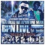 NATURAL WEAPON / NATURAL WEAPON ONE MAN BPN LIVE 2013.4.14 ＠OSAKA JOULE [CD]