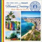 ヴァンス・K（MIX） / ISLAND CAFE meets Hawaii Cruising Radio Mixed by Vance K [CD]