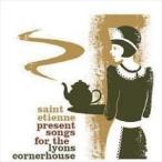 SAINT ETIENNE PRESENTS SONGS FOR THE LYONS CORNERHOUSE [CD]