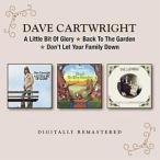 DAVE CARTWRIGHT / A LITTLE BIT OF GLORY|BACK TO THE GARDEN|DON*T LET YOUR FAMILY DOWN [CD]