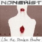 NONEXIST / Like The Fearless Hunter [CD]