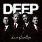 DEEP / ラスト・グッバイ [CD]