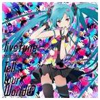 livetune feat.Hatsune Miku / Tell Your World EP（通常盤） [CD]