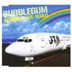 BUBBLEGUM / ACROSS THE ROAD [CD]