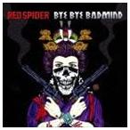 RED SPIDER / BYE BYE BADMIND [CD]