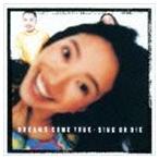 DREAMS COME TRUE / SING OR DIE [CD]