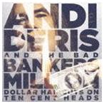 アンディ・デリス＆ザ・バッド・バンカーズ / ミリオン・ダラー・ヘアーカッツ・オン・テン・セント・ヘッズ [CD]