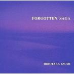 和泉宏隆 / FORGOTTEN SAGA [CD]
