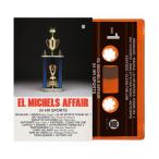 EL MICHELS AFFAIR / 24 HR SPORTS (TAPE)