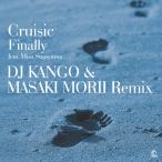 CRUISIC feat. MISA SUGIYAMA / FINALLY (DJ KANGO &amp; MASAKI MORII REMIX) (7")