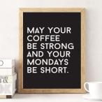 LOVELY POSTERS | MAY YOUR COFFEE BE STRONG AND YOUR MONDAYS BE SHORT | A3 アートプリント/ポスター
