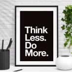 【SALE セール】THE MOTIVATED TYPE | THINK LESS DO MORE | A3 アートプリント/ポスター