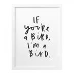【  メール便送料無料 】OLD ENGLISH CO. | IF YOU'RE A BIRD PRINT (black/white background) | A4 アートプリント/ポスター