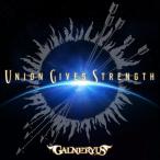 CD)GALNERYUS/UNION GIVES STRENGTH（初回出荷限定盤）（ＤＶＤ付） (WPZL-31815)