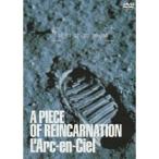 DVD/L'Arc-en-Ciel/A PIECE OF REINCARNATION