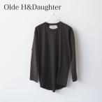 Olde H&Daughter/オールドエイチアンドドーター・COTTON PLAIN STICH L/S