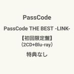◇ご注文より3営業日以内に発送◇ PassCode / PassCode THE BEST -LINK-【初回限定盤】(2CD+Blu-ray) 特典なし