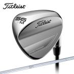 タイトリスト Titleist ゴルフクラブ ウェッジ メンズ ボーケイ フォージド ウェッジ ツアークローム 仕上げ シャフト N.S.PRO 950GH VOKEY FORGED
