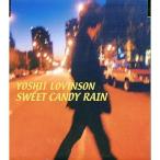 ＹＯＳＨＩＩ　ＬＯＶＩＮＳＯＮ／ＳＷＥＥＴ　ＣＡＮＤＹ　ＲＡＩＮ