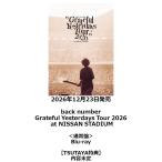back number /『back number Grateful Yesterdays Tour 2026 at NISSAN STADIUM』＜通常盤＞ Blu-ray