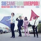 オムニバス(コンピレーション) / She Came From Liverpool:  Merseyside Girl Pop 62-68 輸入盤 〔CD〕