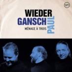 Wieder, Gansch &amp; Paul / Menage A Trois 輸入盤 〔CD〕