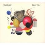 Polyglot (大村亘 / Steve Barry / 落合康介) / Talk,  Vol.1 国内盤 〔CD〕