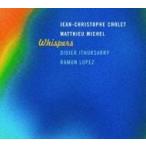 Jean-christophe Cholet / Matthieu Michel / Whispers 輸入盤 〔CD〕