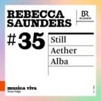 ソーンダース、レベッカ（1967-） / 『Still』『Aether』『Alba』　バイエルン放送交響楽団、カロリン・ヴィトマ