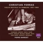 ヴァイオリン作品集 / クリスチャン・フェラス／ハンブルクでのリサイタル 1951-1964（2CD） 輸入盤 〔CD〕