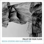 Becca Stevens &amp; Elan Mehler / Pallet On Your Floor 国内盤 〔CD〕