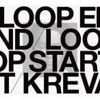 KREVAk leve / LOOP END / LOOP START (Deluxe Edition) [ совершенно производство ограничение запись B] (CD)