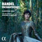 Handel ヘンデル / 『魅惑の女性たち〜ソプラノのためのアリア傑作選』　サンドリーヌ・ピオー、ジェローム・