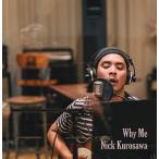 Nick Kurosawa / Why Me (7インチシングルレコード)  〔7""Single〕