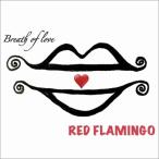 RED FLAMINGO / breath of love (CD)